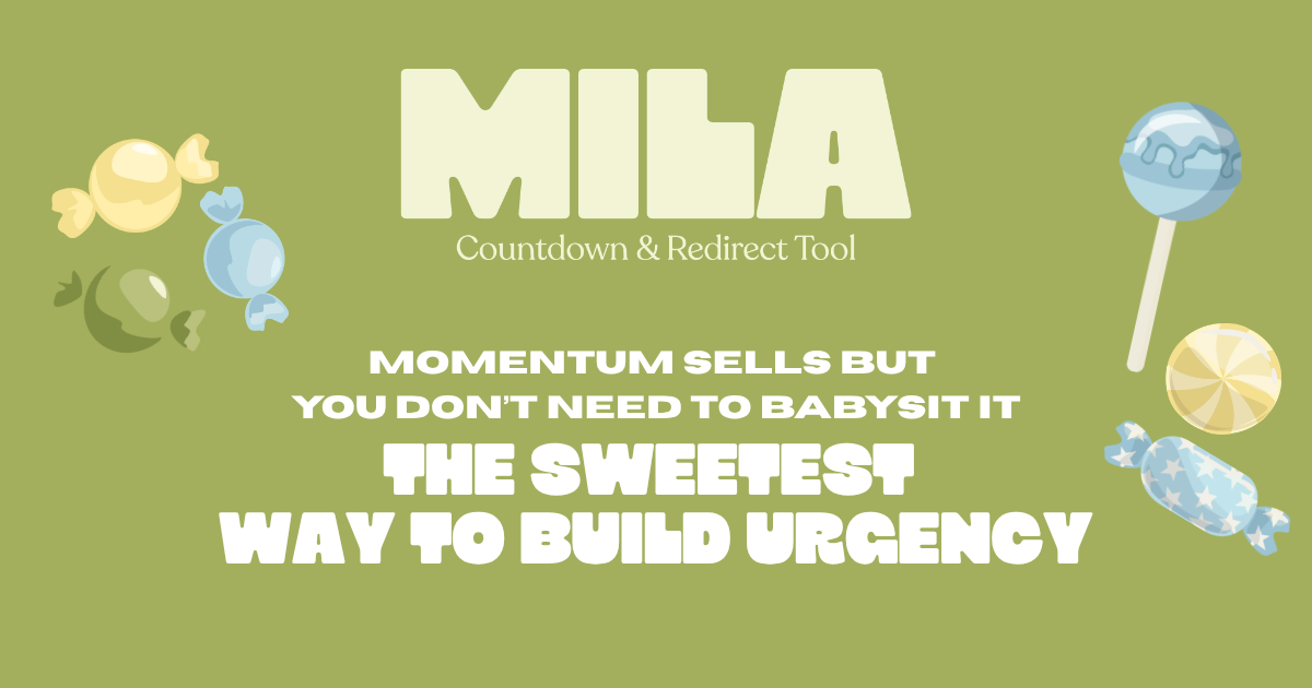 Mila — The Sweetest Way to Build Urgency