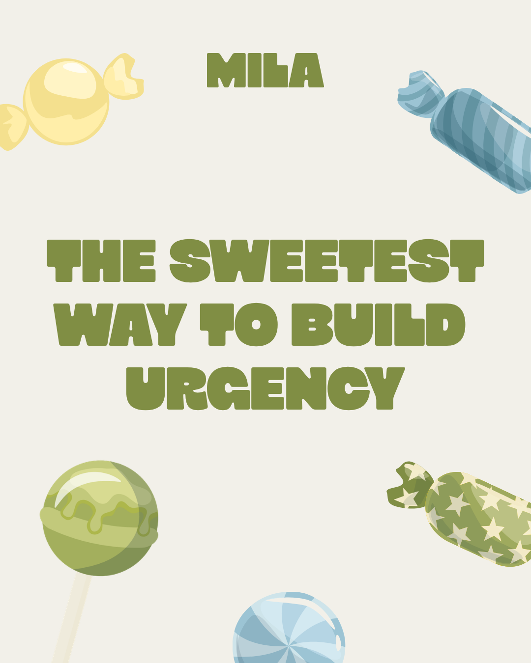 Mila — The Sweetest Way to Build Urgency, with candy illustrations